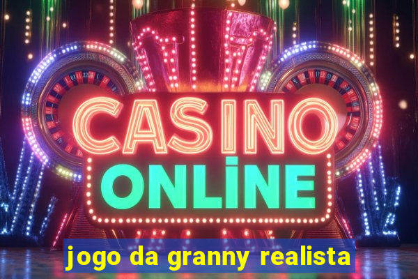 jogo da granny realista